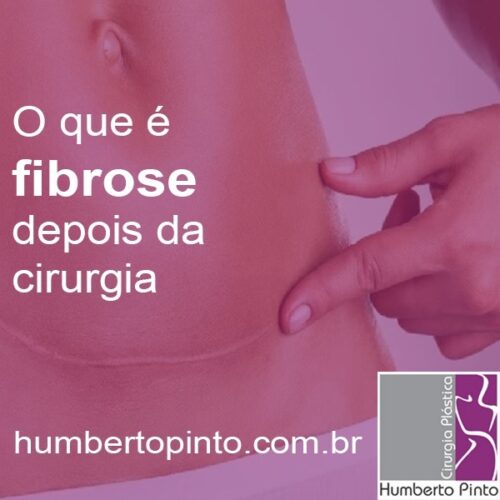 O que é fibrose depois da cirurgia Humberto Pinto