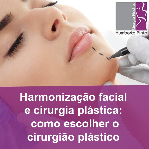 Harmonização Facial e Cirurgia Plástica: Como Escolher o Cirurgião Plástico Certo